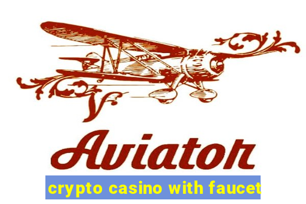 crypto casino with faucet